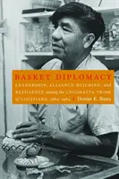 Košická diplomacia: Vedenie, budovanie spojenectva a odolnosť kmeňa Coushatta v Louisiane v rokoch 1884 - 1984 - Basket Diplomacy: Leadership, Alliance-Building, and Resilience Among the Coushatta Tribe of Louisiana, 1884-1984