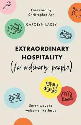 Neobyčajná pohostinnosť (pre obyčajných ľudí): Sedem spôsobov, ako prijímať ako Ježiš - Extraordinary Hospitality (for Ordinary People): Seven Ways to Welcome Like Jesus