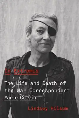 In Extremis: Život a smrť vojnovej korešpondentky Marie Colvinovej - In Extremis: The Life and Death of the War Correspondent Marie Colvin