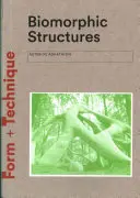 Biomorfné štruktúry: Architektúra inšpirovaná prírodou - Biomorphic Structures: Architecture Inspired by Nature