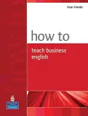 Ako učiť obchodnú angličtinu - How to Teach Business English