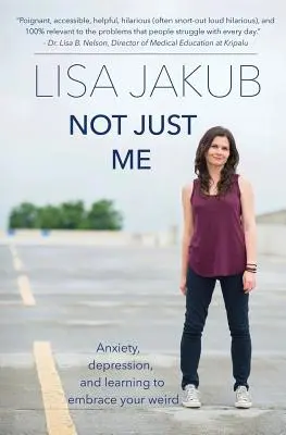 Nie som to len ja: Úzkosť, depresia a učenie sa prijať svoju zvláštnosť - Not Just Me: Anxiety, depression, and learning to embrace your weird