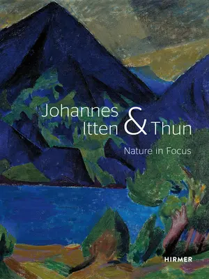 Johannes Itten a Thun: Príroda v centre pozornosti - Johannes Itten and Thun: Nature in Focus