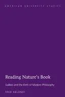 Čítanie knihy prírody; Galileo a zrod modernej filozofie - Reading Nature's Book; Galileo and the Birth of Modern Philosophy