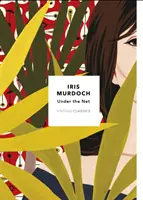Pod sieťou - Vintage Classics Murdoch Series - Under The Net - Vintage Classics Murdoch Series