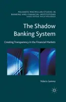 Tieňový bankový systém: Vytváranie transparentnosti na finančných trhoch - The Shadow Banking System: Creating Transparency in the Financial Markets