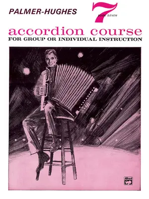 Palmer-Hughes Accordion Course, Bk 7: Pre skupinovú alebo individuálnu výučbu - Palmer-Hughes Accordion Course, Bk 7: For Group or Individual Instruction