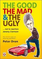Dobrý, šialený a škaredý ... Nehovoriac o Jeremym Clarksonovi - The Good, the Mad and the Ugly ... Not to Mention Jeremy Clarkson