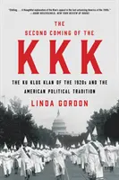 Druhý príchod KKK: Ku Klux Klan v 20. rokoch 20. storočia a americká politická tradícia - The Second Coming of the KKK: The Ku Klux Klan of the 1920s and the American Political Tradition