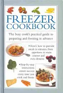 Kuchárska kniha do mrazničky: Praktický sprievodca zaneprázdneného kuchára, ako pripraviť a zamraziť jedlo v predstihu - Freezer Cookbook: The Busy Cook's Practical Guide to Preparing and Freezing in Advance
