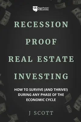 Investovanie do nehnuteľností odolné voči recesii: Ako prežiť (a prosperovať!) počas akejkoľvek fázy hospodárskeho cyklu - Recession-Proof Real Estate Investing: How to Survive (and Thrive!) During Any Phase of the Economic Cycle