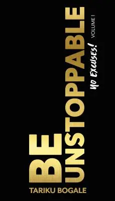 Buďte nezastaviteľní - žiadne výhovorky - Be Unstoppable - No Excuses
