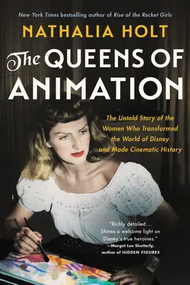Kráľovné animácie: Kráľovné animácie: Nevypovedaný príbeh žien, ktoré zmenili svet Disney a zapísali sa do dejín kinematografie - The Queens of Animation: The Untold Story of the Women Who Transformed the World of Disney and Made Cinematic History