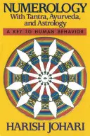 Numerológia: S tantrou, ajurvédou a astrológiou - Numerology: With Tantra, Ayurveda, and Astrology