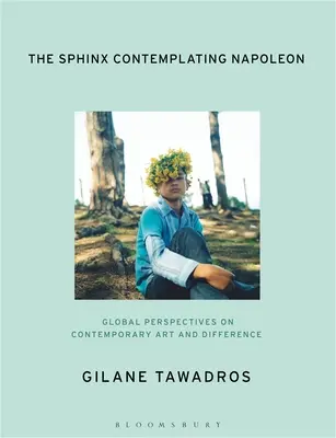 Sfinga kontemplujúca Napoleona: Globálne perspektívy súčasného umenia a odlišnosti - The Sphinx Contemplating Napoleon: Global Perspectives on Contemporary Art and Difference
