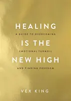 Liečenie je nový vrchol - Sprievodca prekonávaním emocionálneho zmätku a nachádzaním slobody: BESTSELLER Č. 1 SUNDAY TIMES - Healing Is the New High - A Guide to Overcoming Emotional Turmoil and Finding Freedom: THE #1 SUNDAY TIMES BESTSELLER