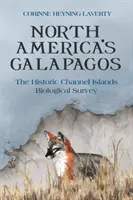Galapágy Severnej Ameriky: Historický biologický prieskum Normanských ostrovov - North America's Galapagos: The Historic Channel Islands Biological Survey