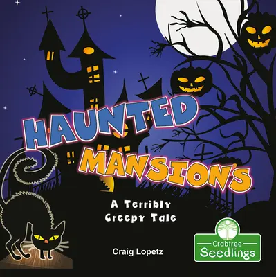 Strašidelné sídla: Strašne strašidelný príbeh - Haunted Mansions: A Terribly Creepy Tale