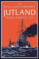 Vrecková príručka dôstojníka kráľovského námorníctva z Jutského polostrova z roku 1916 - The Royal Navy Officer's Jutland Pocket-Manual 1916