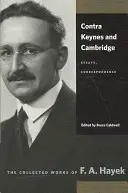 Proti Keynesovi a Cambridge: Eseje, korešpondencia - Contra Keynes and Cambridge: Essays, Correspondence