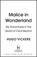 Zlomyseľnosť v krajine zázrakov - Moje dobrodružstvá vo svete Cecila Beatona - Malice in Wonderland - My Adventures in the World of Cecil Beaton