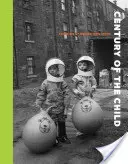 Storočie dieťaťa: Rastúce dieťa 1900 - 2000 - Century of the Child: Growing by Design 1900-2000