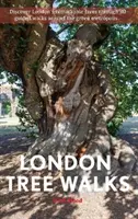 Prechádzky po londýnskych stromoch - stromové prechádzky po zelenej metropole - London Tree Walks - Arboreal Ambles Around the Green Metropolis