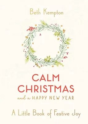 Pokojné Vianoce a šťastný nový rok: Malá kniha sviatočnej radosti - Calm Christmas and a Happy New Year: A Little Book of Festive Joy