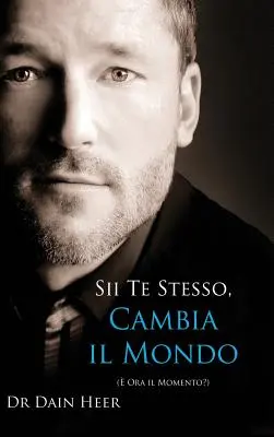 Sii Te Stesso, Cambia Il Mondo - Being You, Changing the World - taliansky (Hardcover) - Sii Te Stesso, Cambia Il Mondo - Being You, Changing the World - Italian (Hardcover)