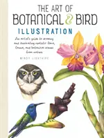 Umenie botanickej a vtáčej ilustrácie: Príručka umelca na kreslenie a ilustrovanie realistickej flóry, fauny a botanických scén z prírody - The Art of Botanical & Bird Illustration: An Artist's Guide to Drawing and Illustrating Realistic Flora, Fauna, and Botanical Scenes from Nature