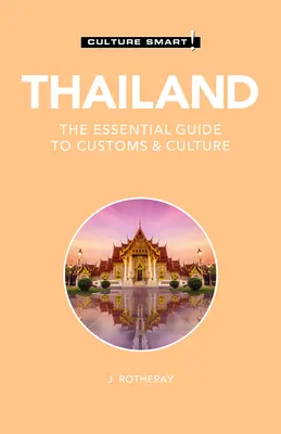 Thajsko - Culture Smart!: Základný sprievodca zvyklosťami a kultúrou - Thailand - Culture Smart!: The Essential Guide to Customs & Culture