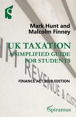 Zdanenie v Spojenom kráľovstve: Zjednodušená príručka pre študentov: Vydanie zákona o financiách na rok 2020 - UK Taxation: A Simplified Guide for Students: Finance ACT 2020 Edition
