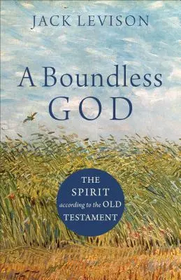 Bezhraničný Boh: Duch podľa Starého zákona - A Boundless God: The Spirit According to the Old Testament