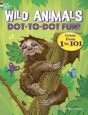 Divoké zvieratá Dot-To-Dot Fun!: Vychytávky pre zvieratká: Počítajte od 1 do 101 - Wild Animals Dot-To-Dot Fun!: Count from 1 to 101