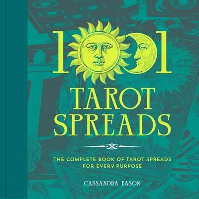 1001 tarotových rozptylov: Kompletná kniha tarotových rozkladov pre každý účel - 1001 Tarot Spreads: The Complete Book of Tarot Spreads for Every Purpose