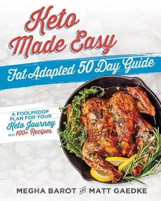 Keto Made Easy: Tukom prispôsobený 50-dňový sprievodca - Keto Made Easy: Fat Adapted 50 Day Guide