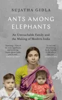 Mravce medzi slonmi - Nedotknuteľná rodina a tvorba modernej Indie - Ants Among Elephants - An Untouchable Family and the Making of Modern India