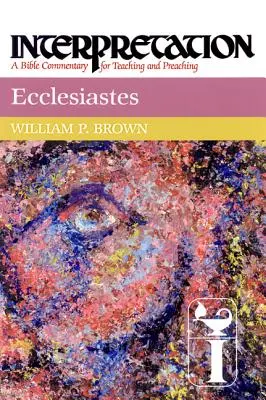 Kazateľ: Výklad: Biblický komentár na vyučovanie a kázanie - Ecclesiastes: Interpretation: A Bible Commentary for Teaching and Preaching