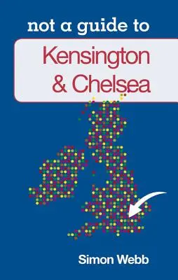 Kensington & Chelsea: Nie je to sprievodca po - Kensington & Chelsea: Not a Guide to