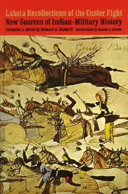 Lakotské spomienky na Custerov boj: Nové pramene k indiánsko-vojenským dejinám - Lakota Recollections of the Custer Fight: New Sources of Indian-Military History