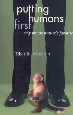 Ľudia na prvom mieste: Prečo sme obľúbenci prírody - Putting Humans First: Why We Are Nature's Favorite
