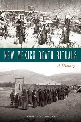 Rituály smrti v Novom Mexiku: História - New Mexico Death Rituals: A History