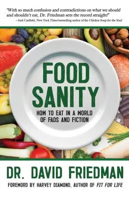 Zdravá výživa: Ako sa stravovať vo svete módy a fikcie - Food Sanity: How to Eat in a World of Fads and Fiction