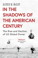 V tieni amerického storočia - Vzostup a úpadok globálnej moci USA - In the Shadows of the American Century - The Rise and Decline of US Global Power