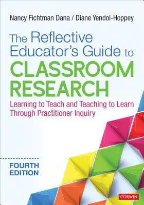 The Reflective Educator´s Guide to Classroom Research: Učiť sa učiť a učiť sa učiť prostredníctvom praktického skúmania - The Reflective Educator′s Guide to Classroom Research: Learning to Teach and Teaching to Learn Through Practitioner Inquiry