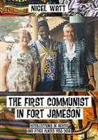 Prvý komunista vo Fort Jameson - Spomienky na Afriku a iné miesta 1955-2018 - First Communist in Fort Jameson - Recollections of Africa and other places 1955-2018