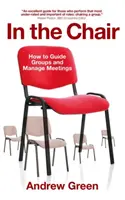 V kresle: Ako viesť skupiny a riadiť stretnutia - In the Chair: How to Guide Groups and Manage Meetings