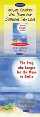 Pomoc deťom, ktoré túžia po niekom, koho majú radi & Žabka, ktorá túžila po tom, aby sa na ňu usmial Mesiac: Príručka: Set - Helping Children Who Yearn for Someone They Love & the Frog Who Longed for the Moon to Smile: Set