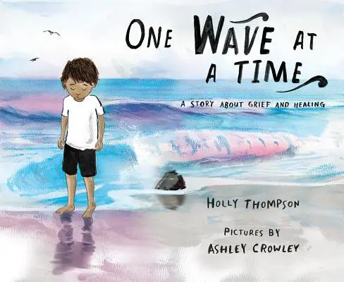 Jedna vlna za druhou: Príbeh o smútku a uzdravení - One Wave at a Time: A Story about Grief and Healing