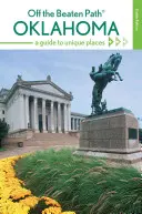Oklahoma mimo vychodených ciest: Sprievodca po jedinečných miestach - Oklahoma Off the Beaten Path(r): A Guide to Unique Places